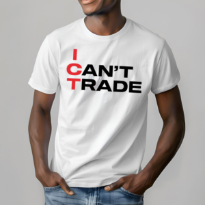 Ict I Cant Trade Shirt