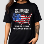 My Rights Dont End Where You Feelings Begins Shirt