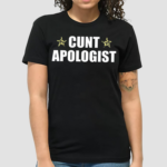 Cunt Apologist Shirt