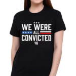 Terrence K Williams We Were All Convicted 46 Shirt