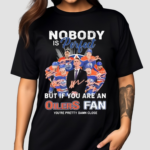 Nobody Is Perfect But If You Are An Edmonton Oilers Fan You Are Pretty Damn Close Signatures Shirt