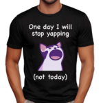 Mona Mauve Cat One Day I Will Stop Yapping Not Today Shirt