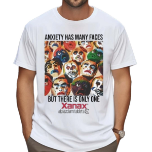 Xanax Anxiety Has Many Faces Shirt