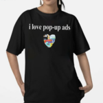 Bricks N Papers I Love Pop Up Ads Shirt