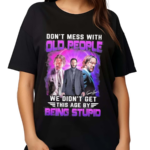 John Wick Dont Mess With Old People We Are Not The Stupid Shirt