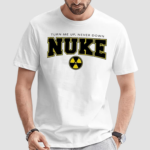 Nuke Squad Turn Me Up Shirt