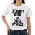 Everyday Giddy And Coool Istkunst Shirt