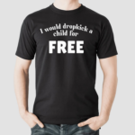 Unethical Threads I Would Dropkick A Child For Free 2024 Shirt