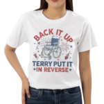 Back It Up Terry Put It In Reverse Shirt