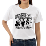 I Survived Wonder Of U By Not Pursuing Endless Calamity Shirt