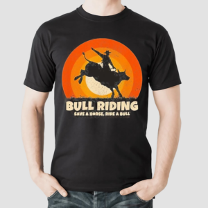 Save A Horse Ride A Bull Rider Cowboy Rodeo Bull Riding Shirt