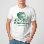 My Goal Is Your Hole Golf Club Mens Shirt