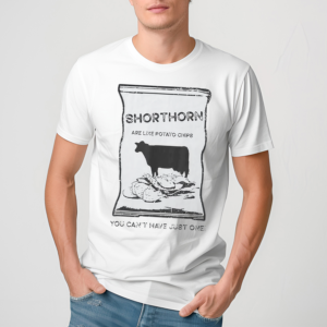 Cattle Like Potato Chips Can’t Have One Shirt