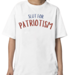 Slut For Patriotism Shirt