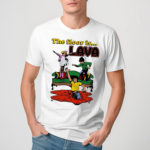 The Floor Is Lava Shirt