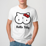 Hello Titty Shirt