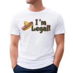 I’m Legal Shirt