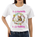 I Love Factoids I Love Tidbits Shirt