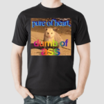 Pure Or Heart Dumb Of Ass T Shirt