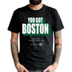 You Got Boston Finals 2024 TD Garden Boston Mass Shirt