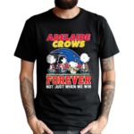 Adelaide Crows Forever Not Just When We Win Shirt