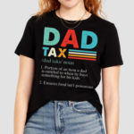 Unique Dad Tax Father Gift Shirt