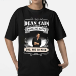 Dean Cain Makes Me Happy You Not So Much 2024 Shirt