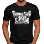 Tummy Ache Faker Survivor Shirt