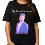 Professeur My Favorite Racist Shirt