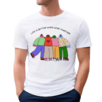 Weareprintsocial Life Is Better When We’re Together Shirt