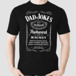 Dad Jokes Distillery Old School Comedian Awkward And Whimsy Shirt