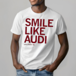 Audi Crooks Smile Like Audi Shirt