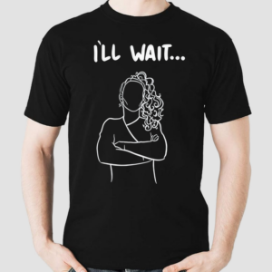 Austin Maguire I Will Wait Shirt