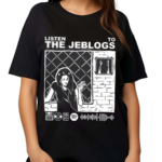 The Jeblogs Listen To The Jeblogs Shirt