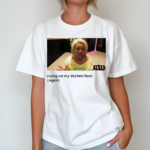 Eyecandyusa Trisha Crying On My Kitchen Floor Again T-Shirt