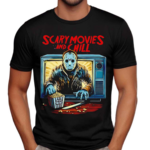 Jason Voorhees Scary Movies And Chill Shirt