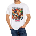 Anxiety Has Many Faces Xanax White Shirt