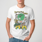 I Got My First Boner From The Green M&m Shirt