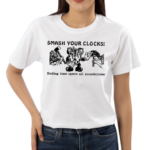 Smash Your Clocks Ending Time Opens All Possibilities Shirt