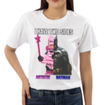 I Have Two Sides Autistic Batman Shirt