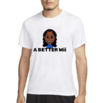 Woman Girl A Better Mii Shirt