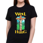 Well Hung Jesus Shirt