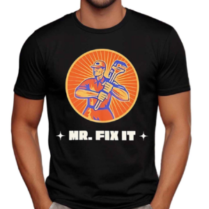 Mr Fix It Shirt