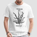 Transsexuals Grow Everywhere Shirt