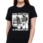 How To Catch A Predator 2024 Shirt