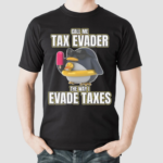 Call Me Tax Evader The Way I Evade Taxes Shirt