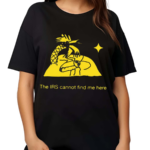 The Irs Cannot Find Me Here Shirt