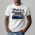 Sport Car What Is A Kilometer Shirt