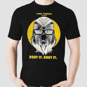 Luke Thomas Presents Bout It Bout It Shirt