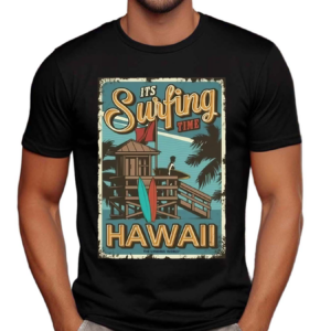 Its Surfing Time Hawaii The Landing World Shirt